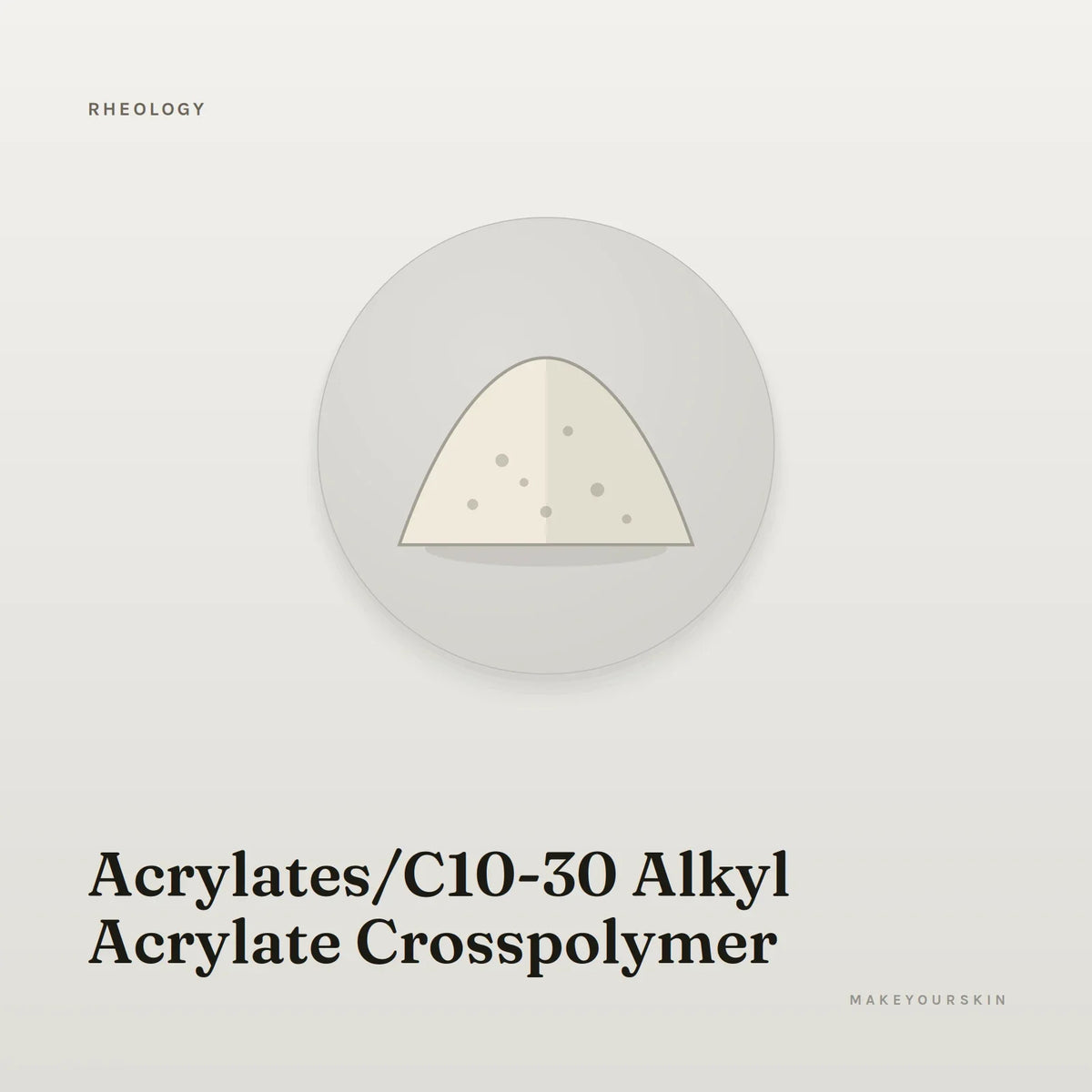 Acrylates/C10-30 Alkyl Acrylate Crosspolymer — powder, Global — MakeYourSkin