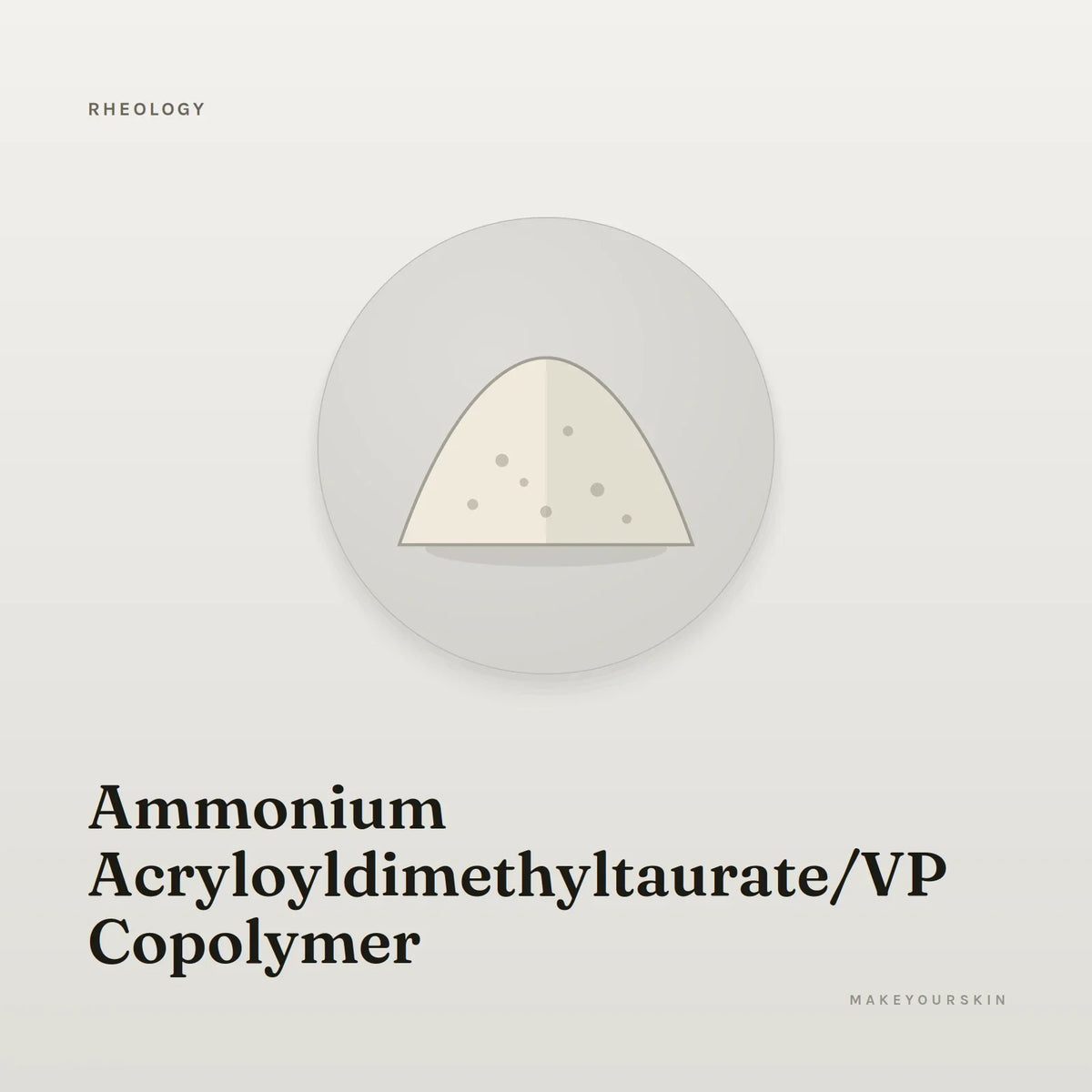 Ammonium Acryloyldimethyltaurate/VP Copolymer — powder, Global — MakeYourSkin