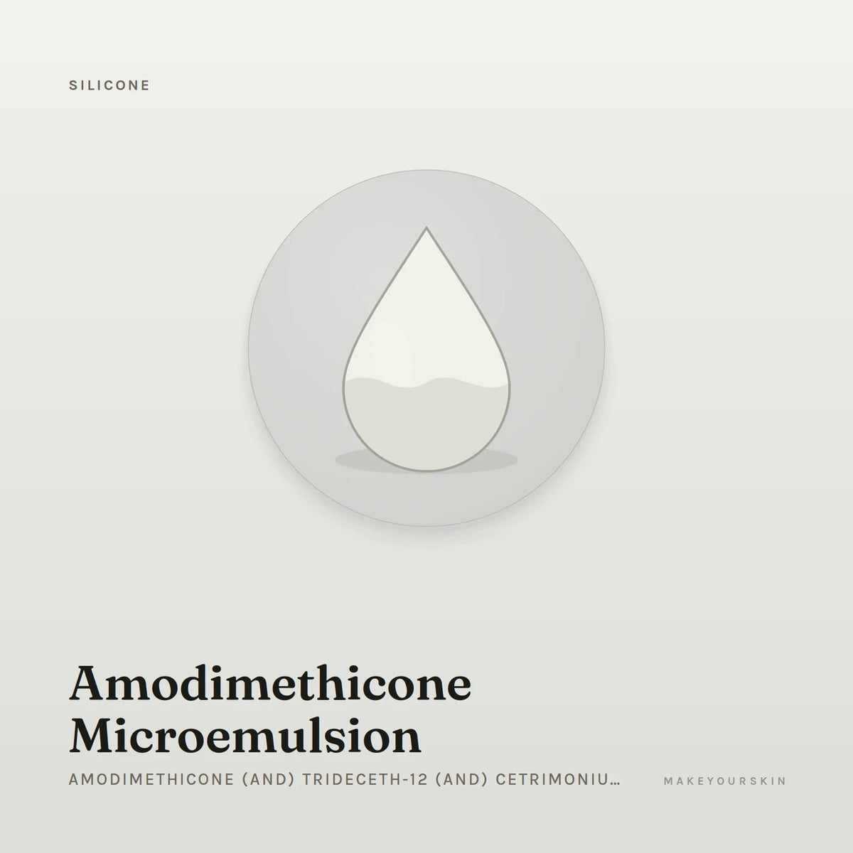 Amodimethicone Microemulsion (Amodimethicone (and) Trideceth-12 (and) Cetrimonium Chloride) — liquid, Global — MakeYourSkin