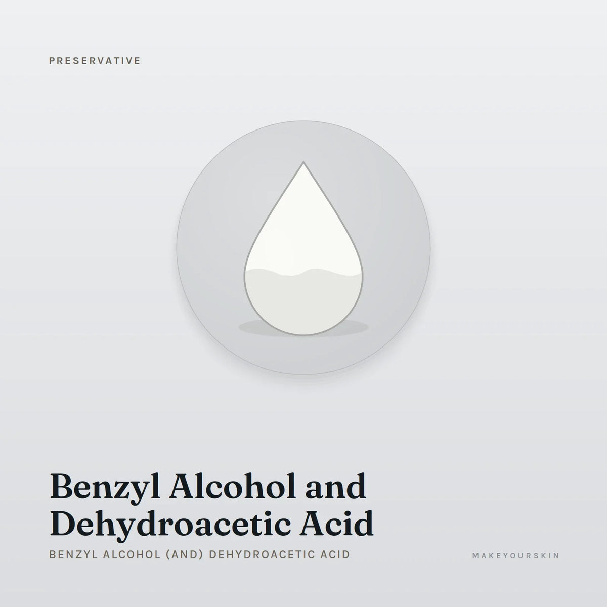 Benzyl Alcohol and Dehydroacetic Acid (Benzyl Alcohol (and) Dehydroacetic Acid) — liquid, Global — MakeYourSkin