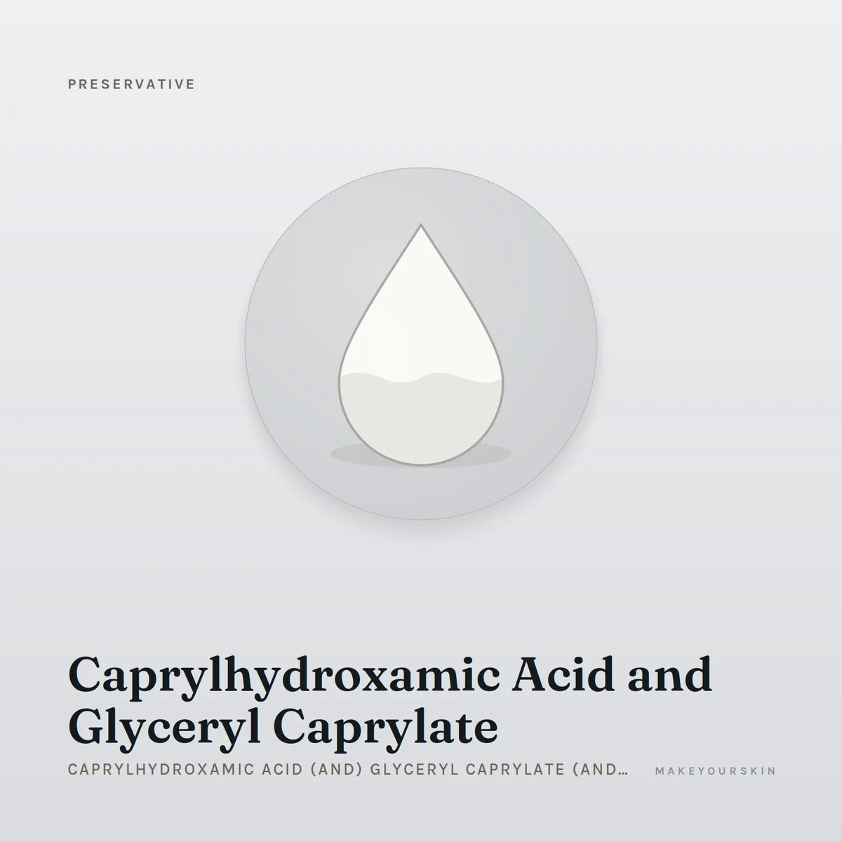 Caprylhydroxamic Acid and Glyceryl Caprylate (Caprylhydroxamic Acid (and) Glyceryl Caprylate (and) Glycerin) — liquid, Global — MakeYourSkin