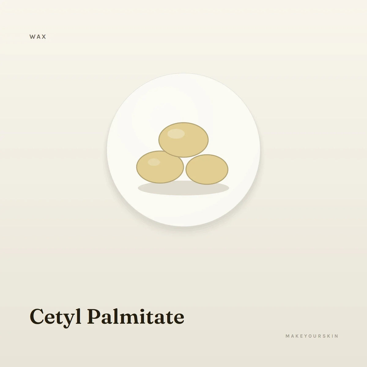 Cetyl Palmitate — wax / solid, Global — MakeYourSkin