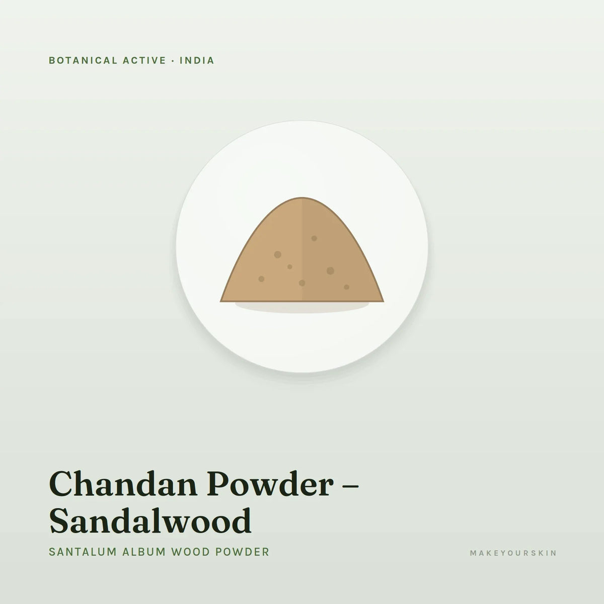 Chandan Powder – Sandalwood (Santalum Album Wood Powder) — powder, India · Ayurveda — MakeYourSkin
