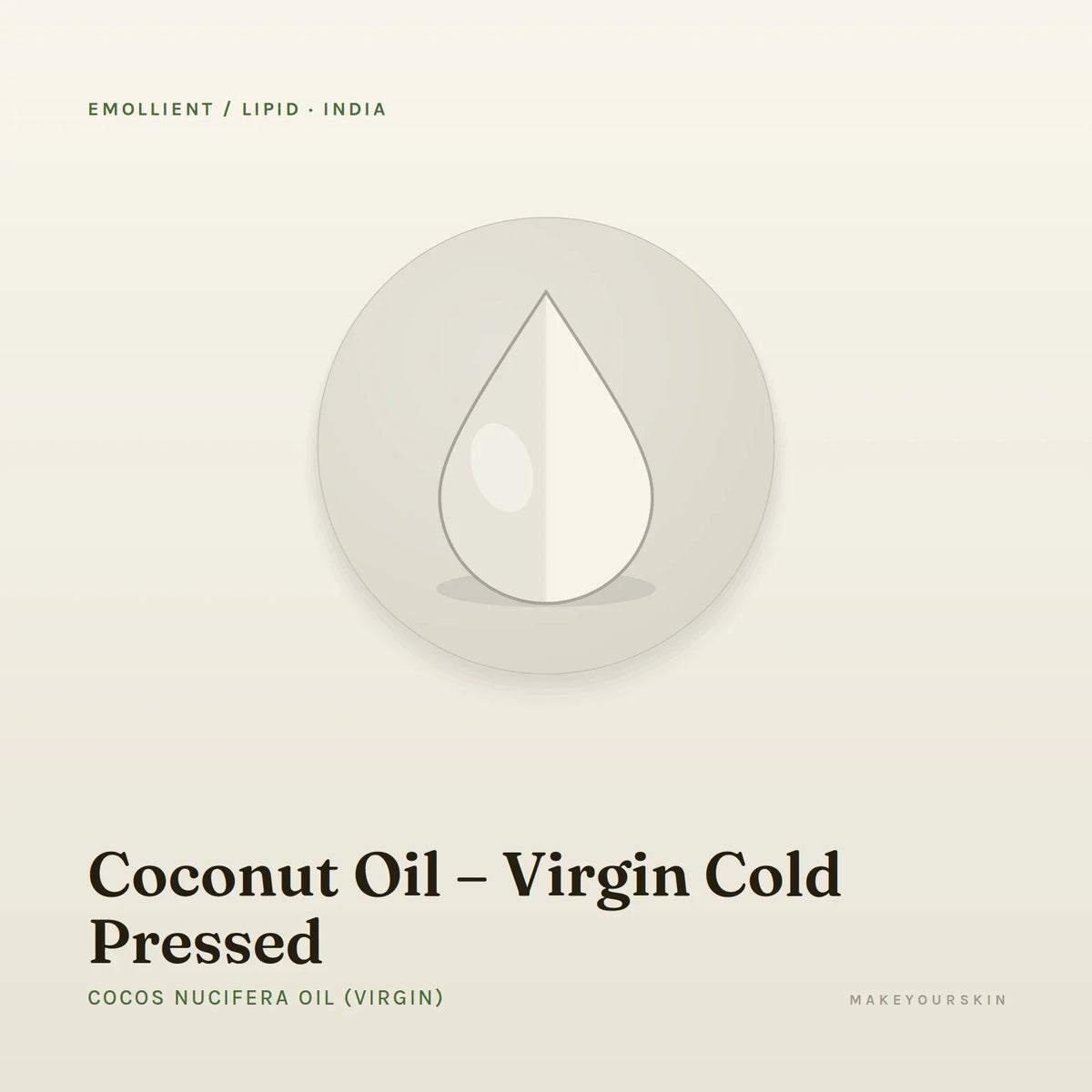 Coconut Oil – Virgin Cold Pressed (Cocos Nucifera Oil (Virgin)) — oil, India · Ayurveda — MakeYourSkin