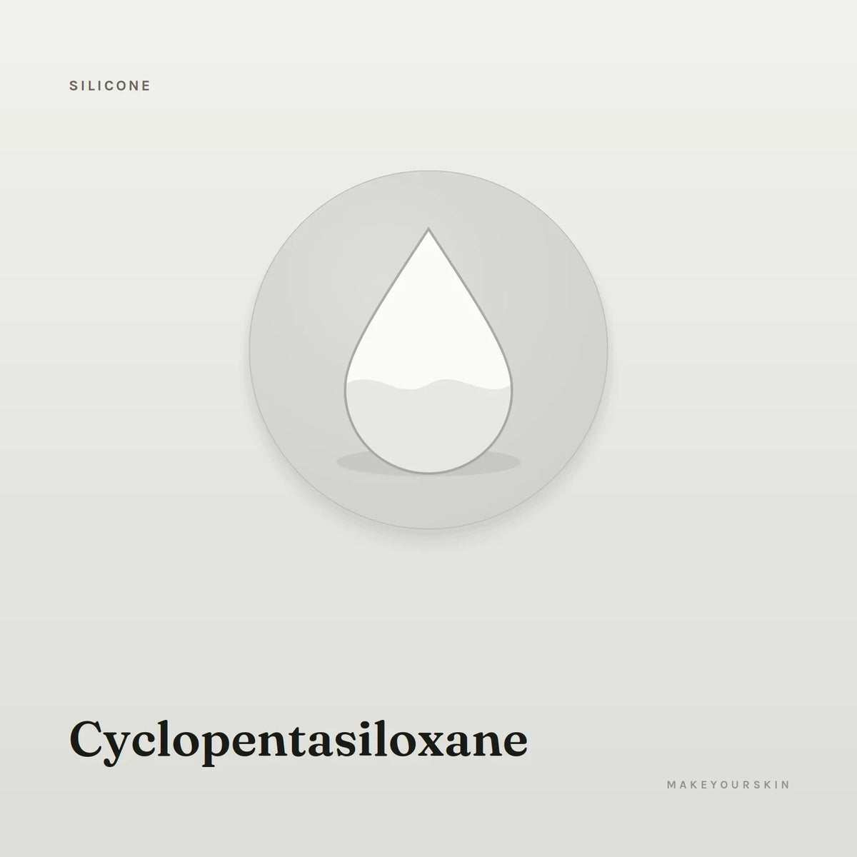 Cyclopentasiloxane — liquid, Global — MakeYourSkin