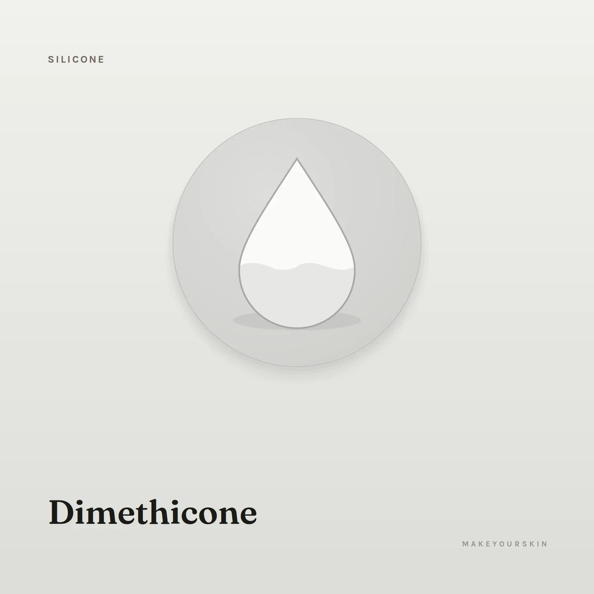 Dimethicone — liquid, Global — MakeYourSkin