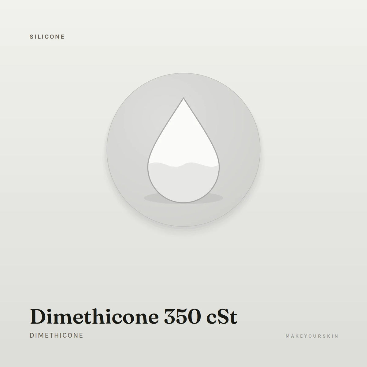 Dimethicone 350 cSt (Dimethicone) — liquid, Global — MakeYourSkin