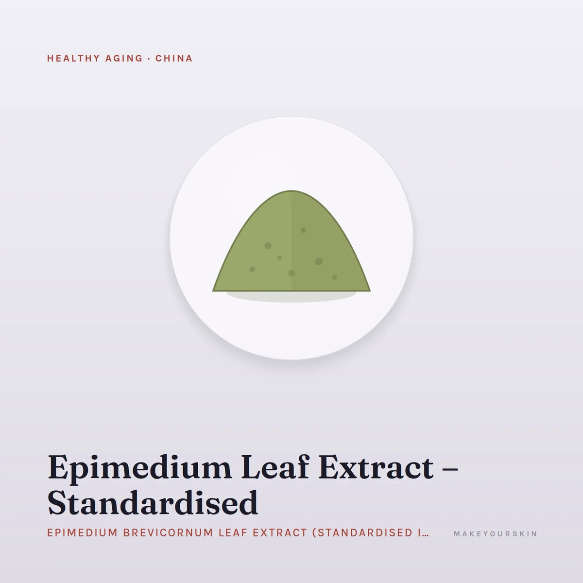 Epimedium Leaf Extract – Standardised (Epimedium Brevicornum Leaf Extract (Standardised Icariin)) — powder, China · TCM — MakeYourSkin