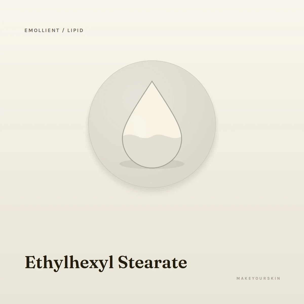 Ethylhexyl Stearate — liquid, Global — MakeYourSkin