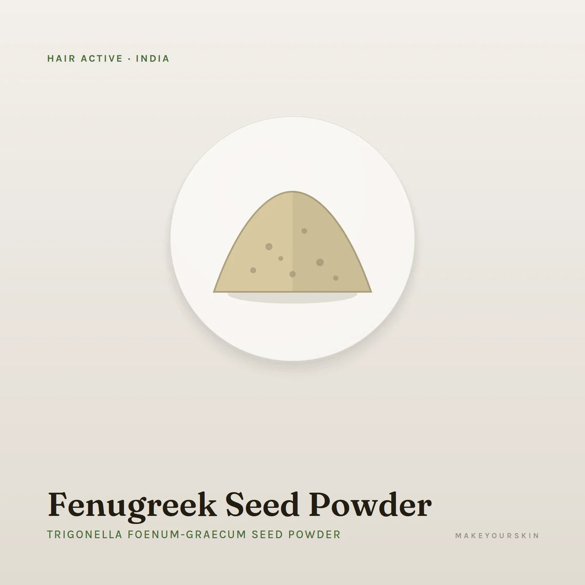 Fenugreek Seed Powder (Trigonella Foenum-Graecum Seed Powder) — powder, India · Ayurveda — MakeYourSkin