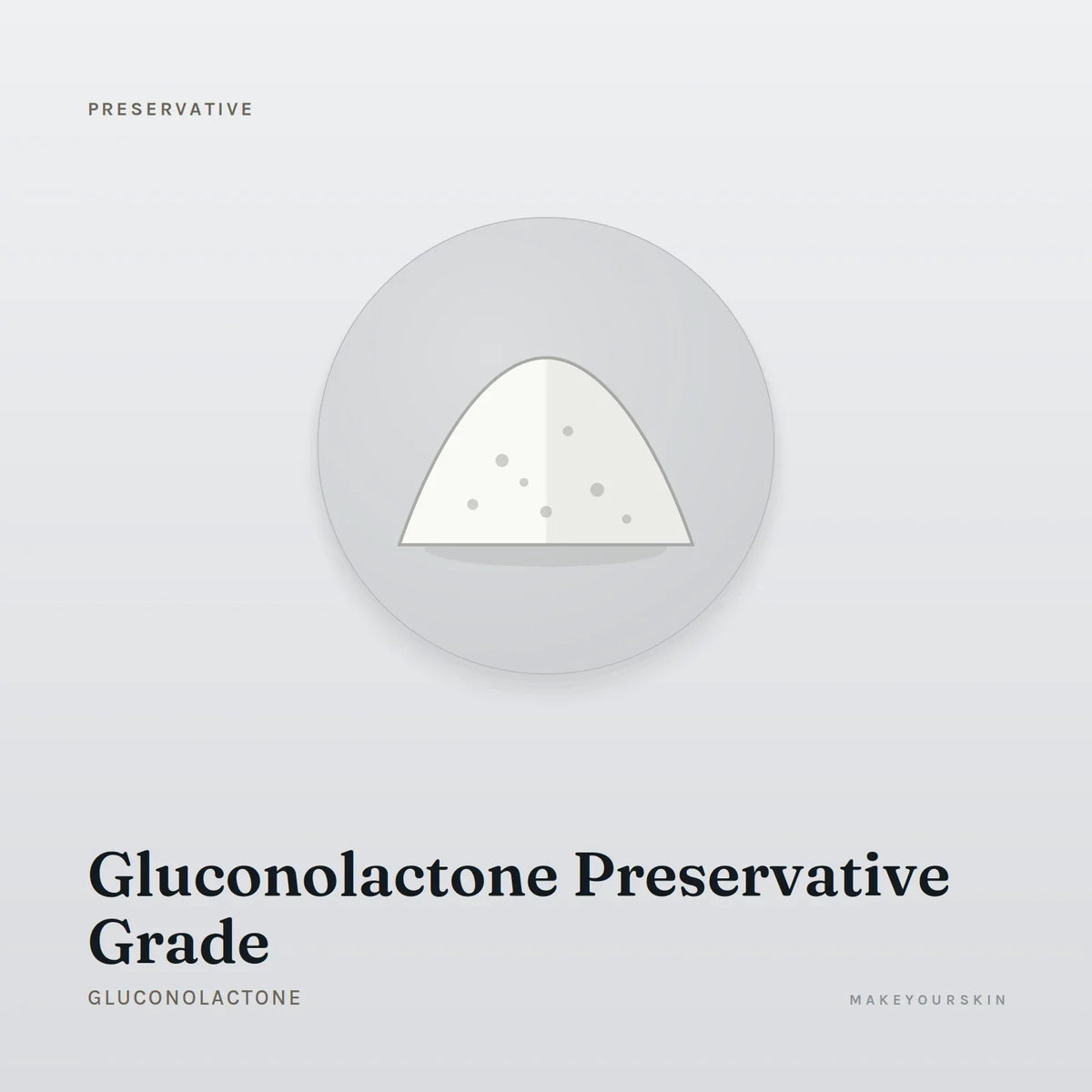 Gluconolactone Preservative Grade (Gluconolactone) — powder, Global — MakeYourSkin