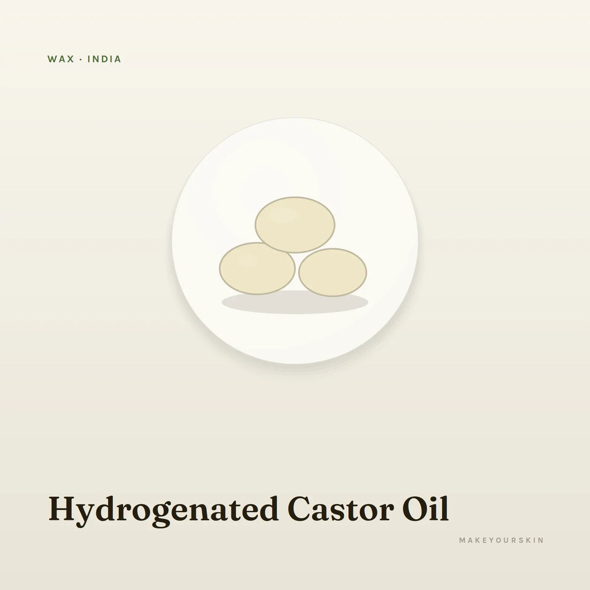 Hydrogenated Castor Oil — wax / solid, India · Ayurveda — MakeYourSkin