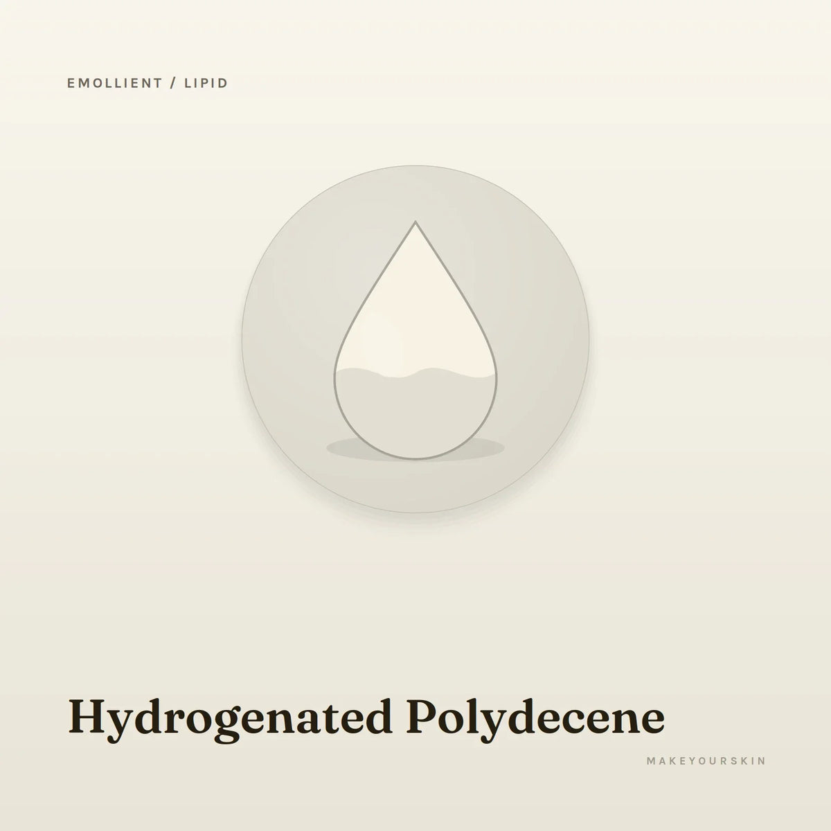 Hydrogenated Polydecene — liquid, Global — MakeYourSkin