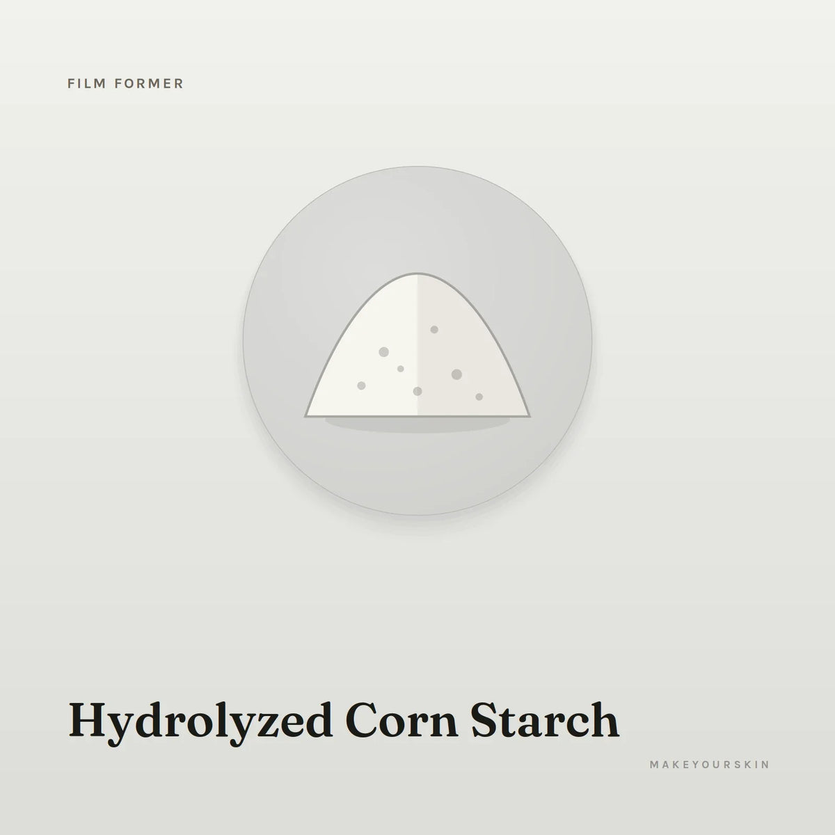 Hydrolyzed Corn Starch — powder, Global — MakeYourSkin