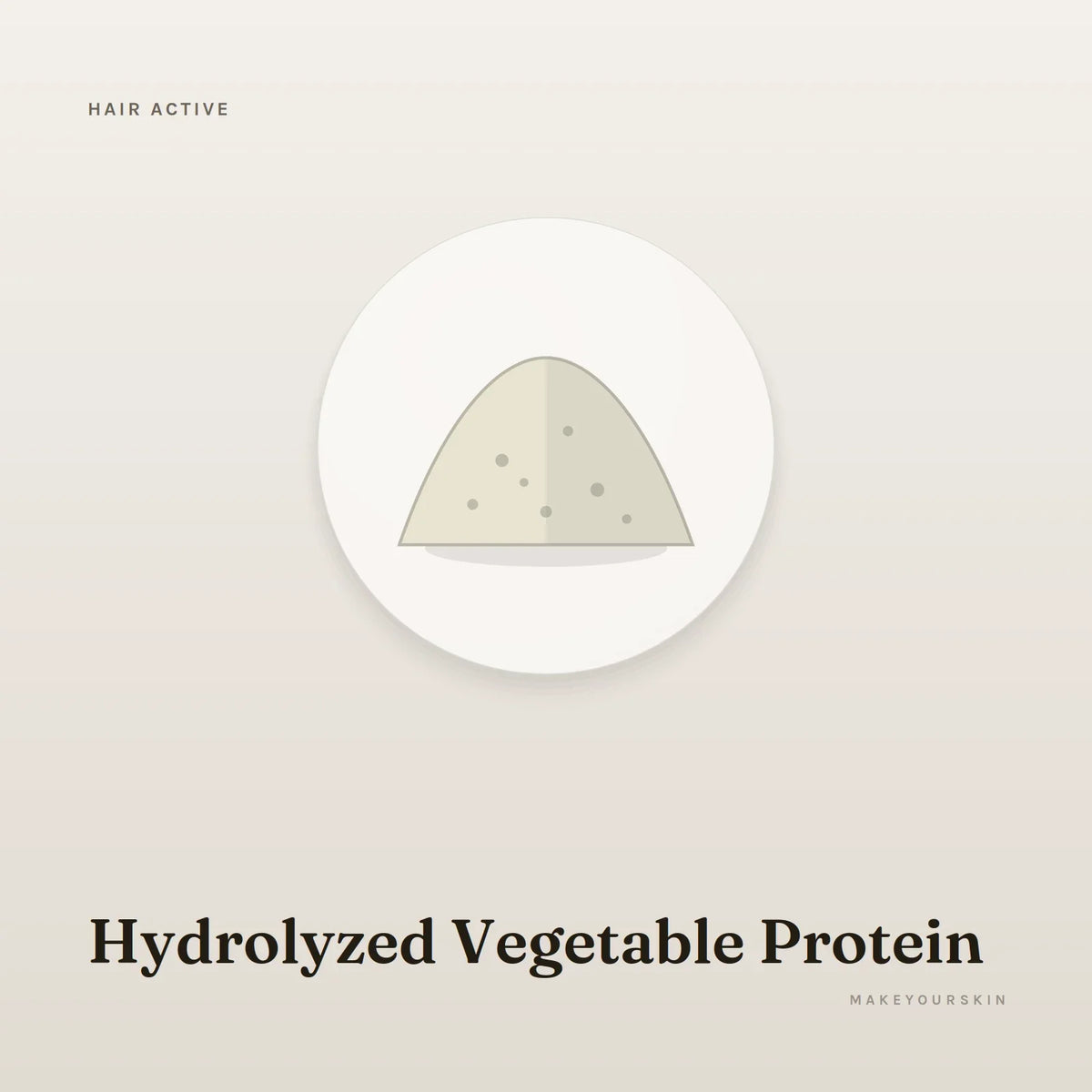 Hydrolyzed Vegetable Protein — powder, Global — MakeYourSkin