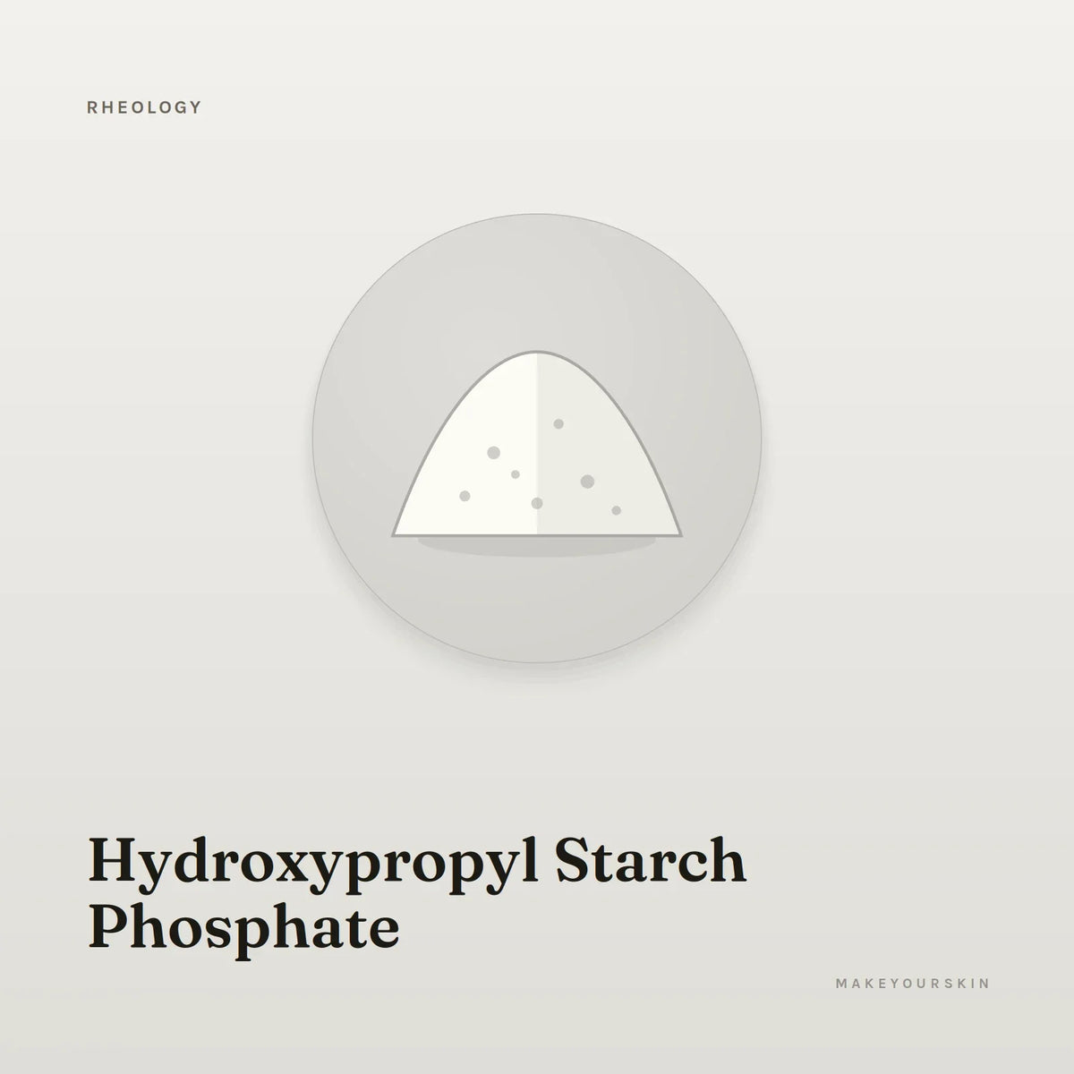 Hydroxypropyl Starch Phosphate — powder, Global — MakeYourSkin