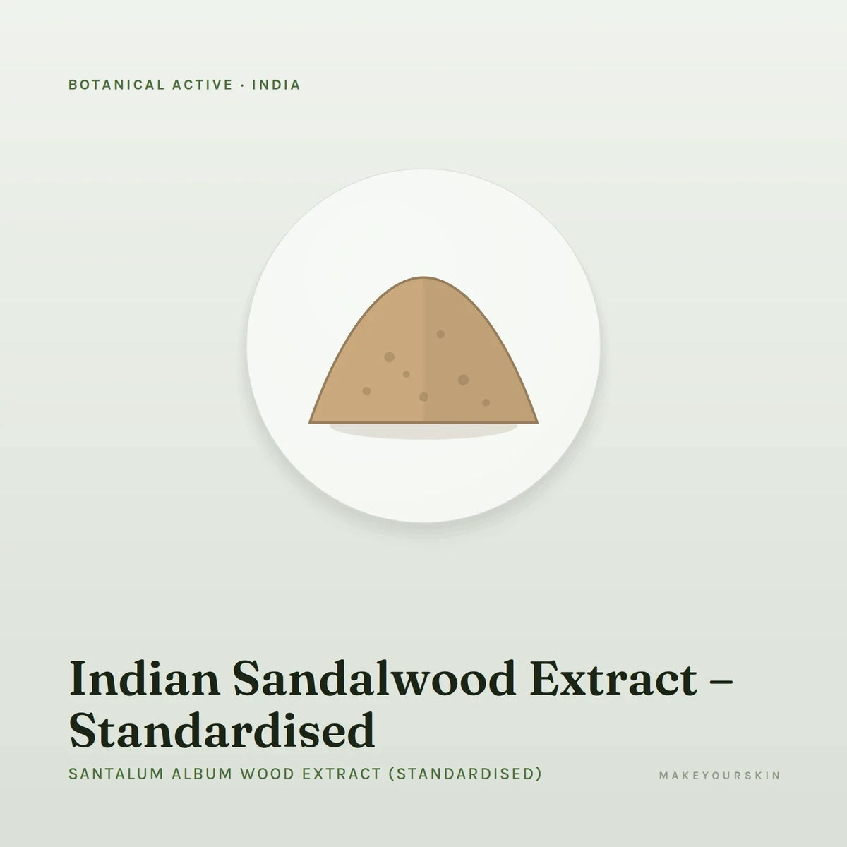 Indian Sandalwood Extract – Standardised (Santalum Album Wood Extract (Standardised)) — powder, India · Ayurveda — MakeYourSkin