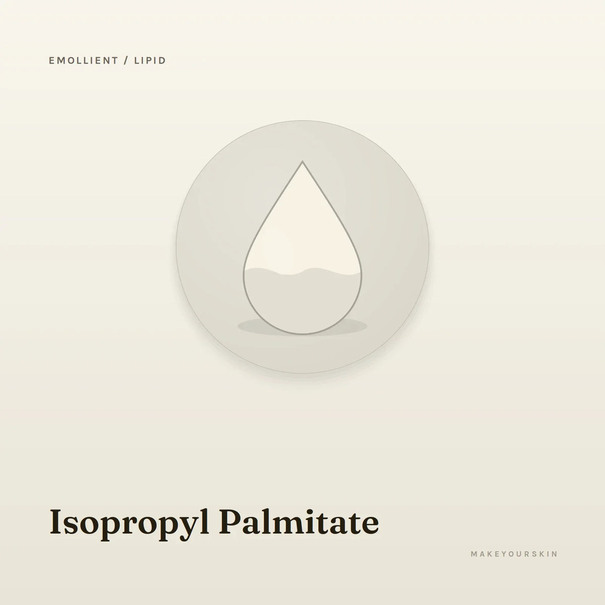 Isopropyl Palmitate — liquid, Global — MakeYourSkin