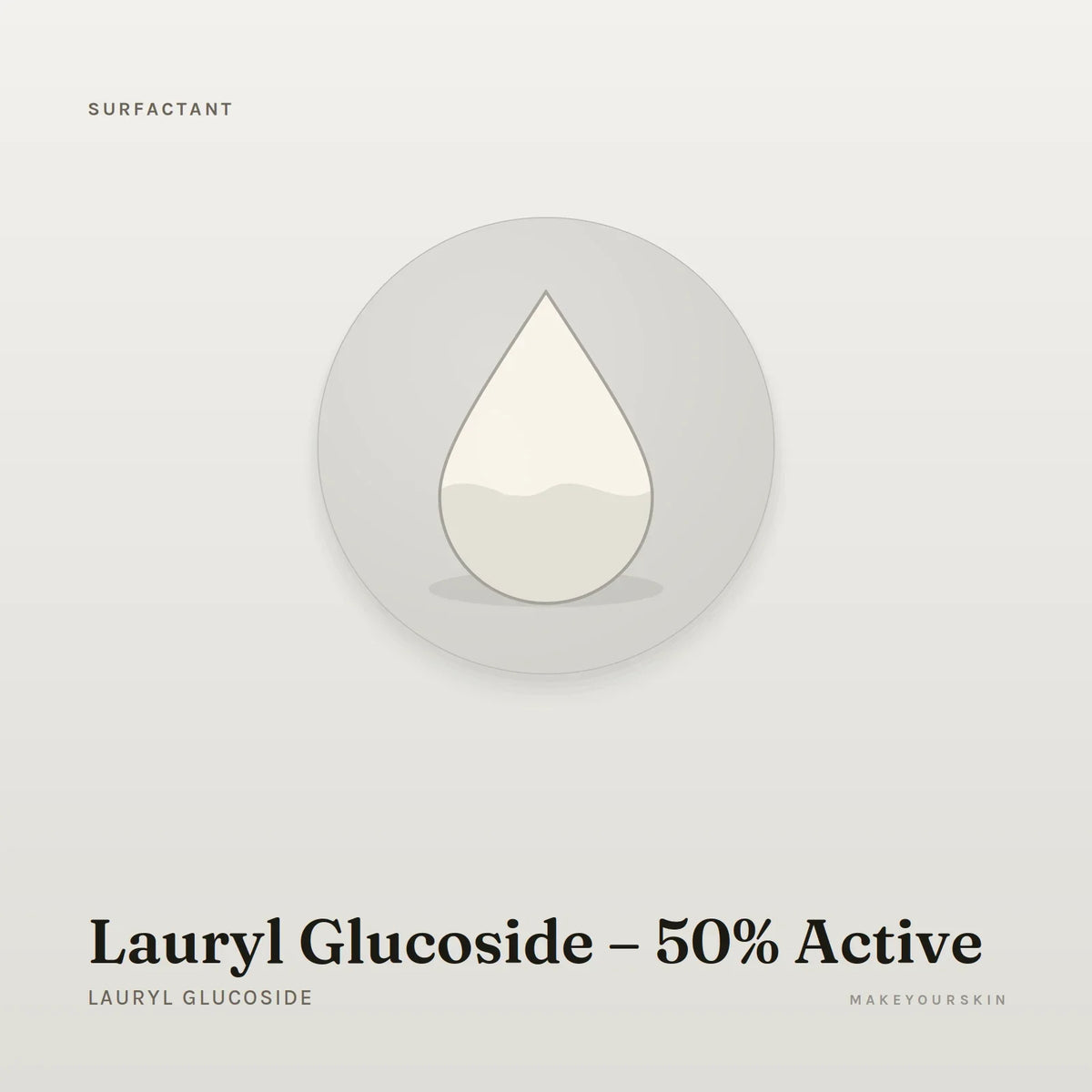 Lauryl Glucoside – 50% Active (Lauryl Glucoside) — liquid, Global — MakeYourSkin