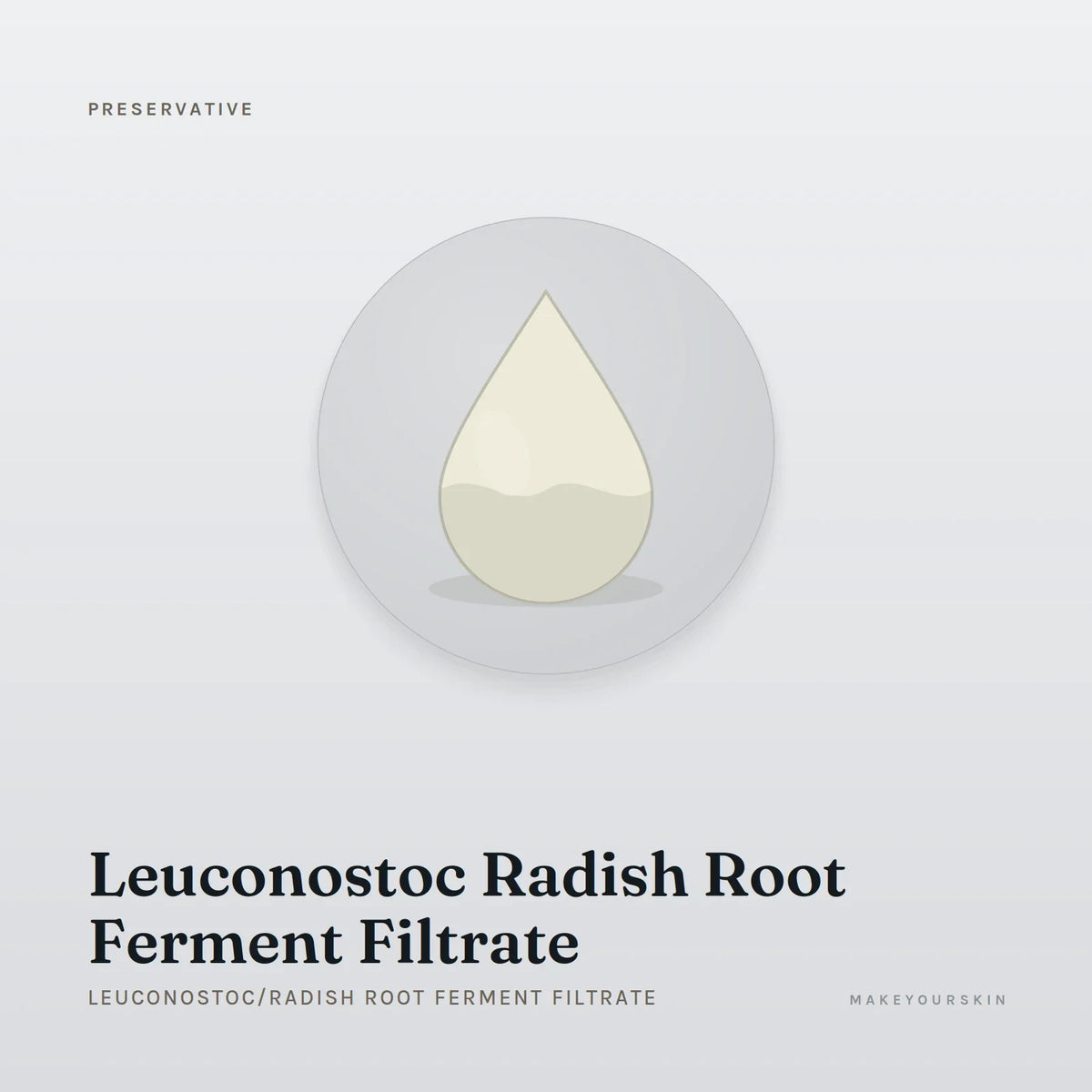 Leuconostoc Radish Root Ferment Filtrate (Leuconostoc/Radish Root Ferment Filtrate) — liquid, Global — MakeYourSkin
