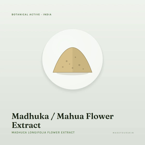 Madhuka / Mahua Flower Extract (Madhuca Longifolia Flower Extract) — powder, India · Ayurveda — MakeYourSkin