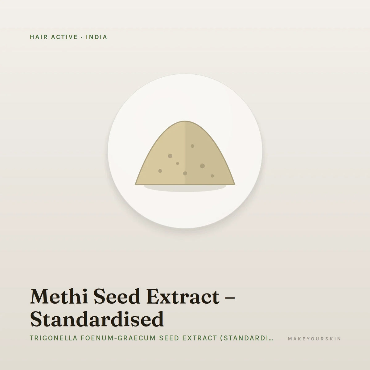 Methi Seed Extract – Standardised (Trigonella Foenum-Graecum Seed Extract (Standardised)) — powder, India · Ayurveda — MakeYourSkin