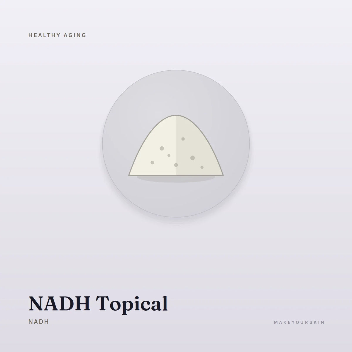 NADH Topical (NADH) — powder, Global — MakeYourSkin