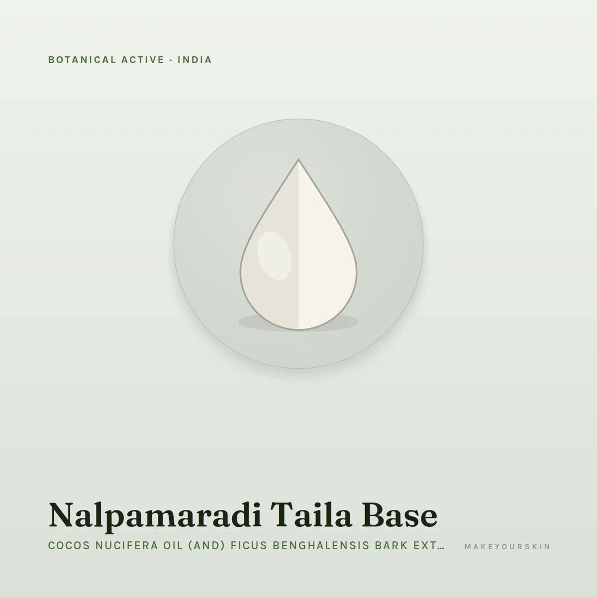 Nalpamaradi Taila Base (Cocos Nucifera Oil (and) Ficus Benghalensis Bark Extract (and) Curcuma Aromatica Root Extract) — oil, India · Ayurveda — MakeYourSkin