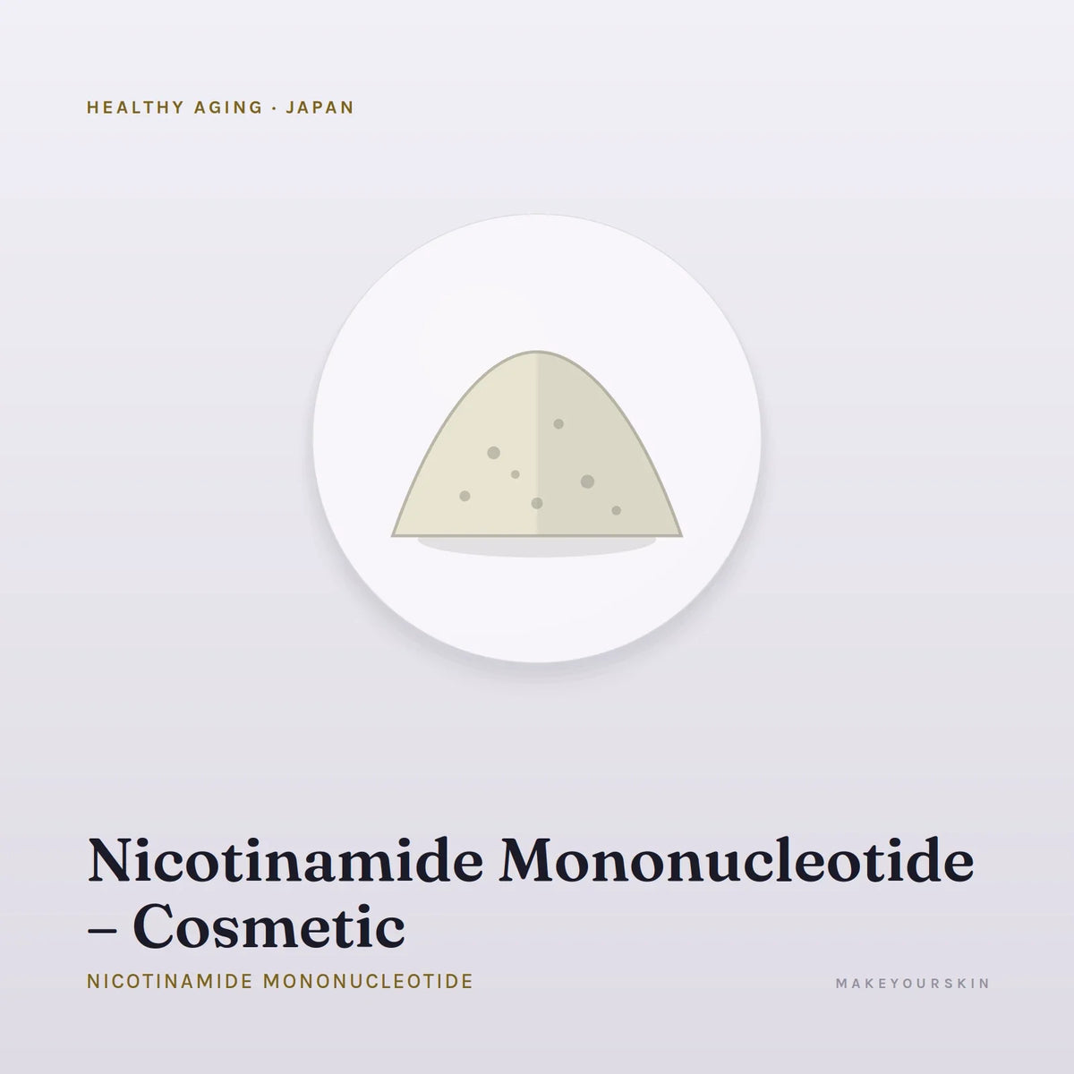 Nicotinamide Mononucleotide – Cosmetic (Nicotinamide Mononucleotide) — powder, Japan · J-Beauty — MakeYourSkin