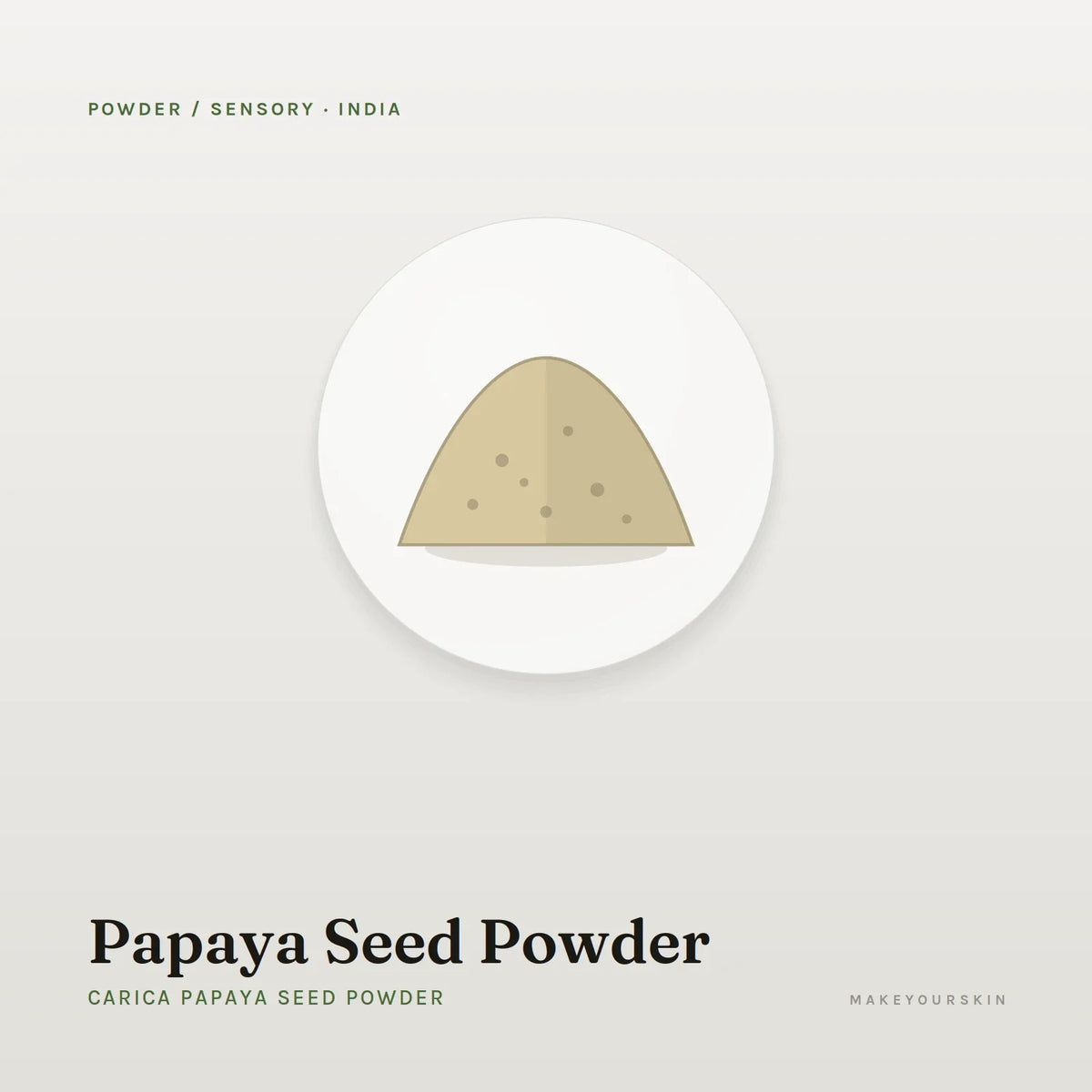 Papaya Seed Powder (Carica Papaya Seed Powder) — powder, India · Ayurveda — MakeYourSkin