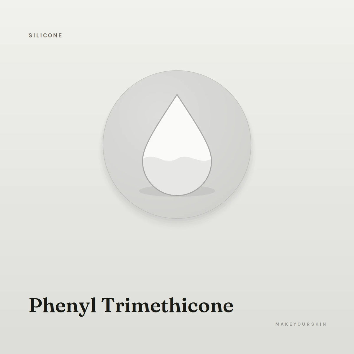 Phenyl Trimethicone — liquid, Global — MakeYourSkin