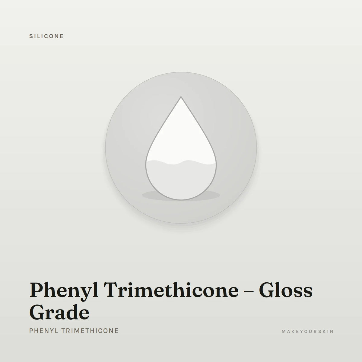 Phenyl Trimethicone – Gloss Grade (Phenyl Trimethicone) — liquid, Global — MakeYourSkin