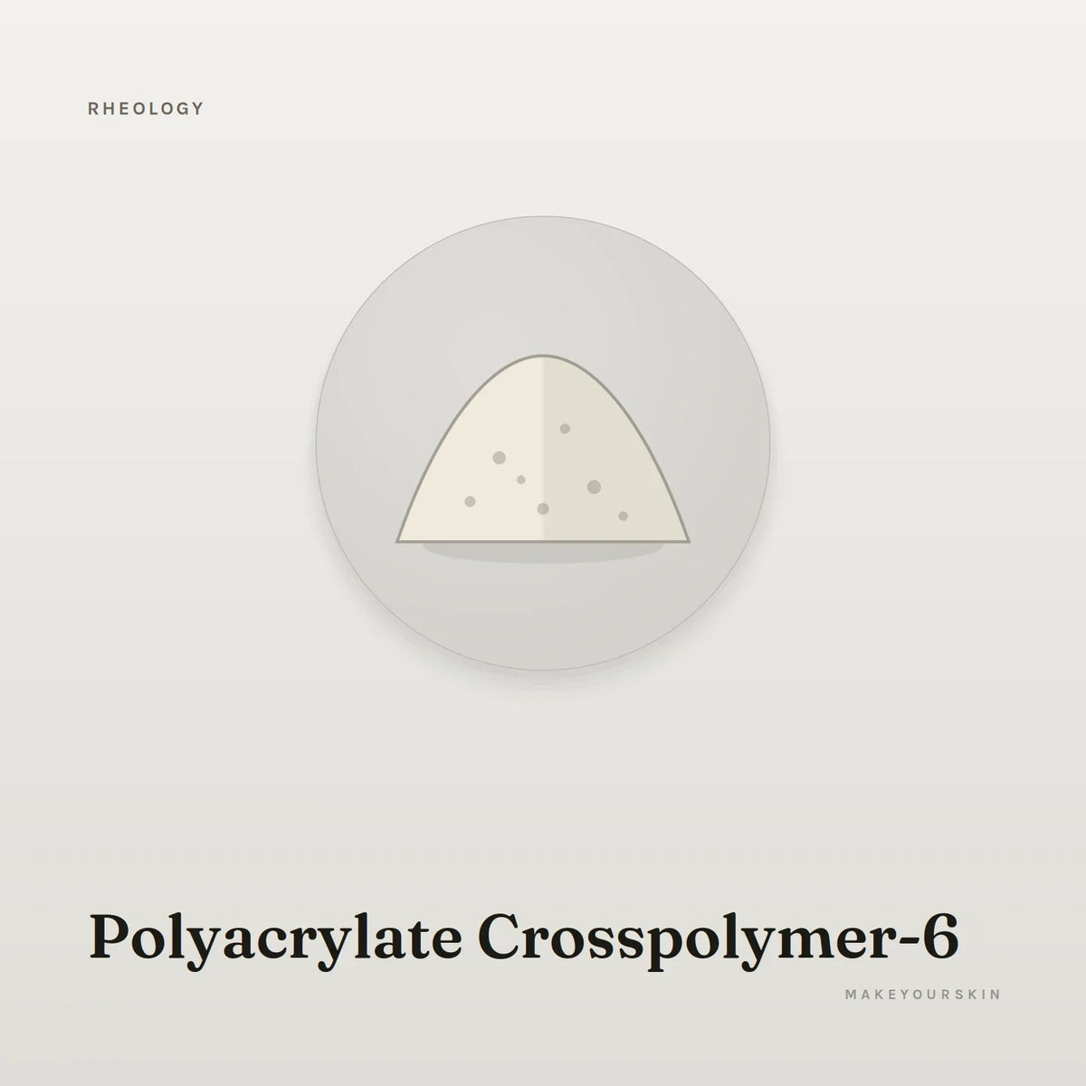 Polyacrylate Crosspolymer-6 — powder, Global — MakeYourSkin