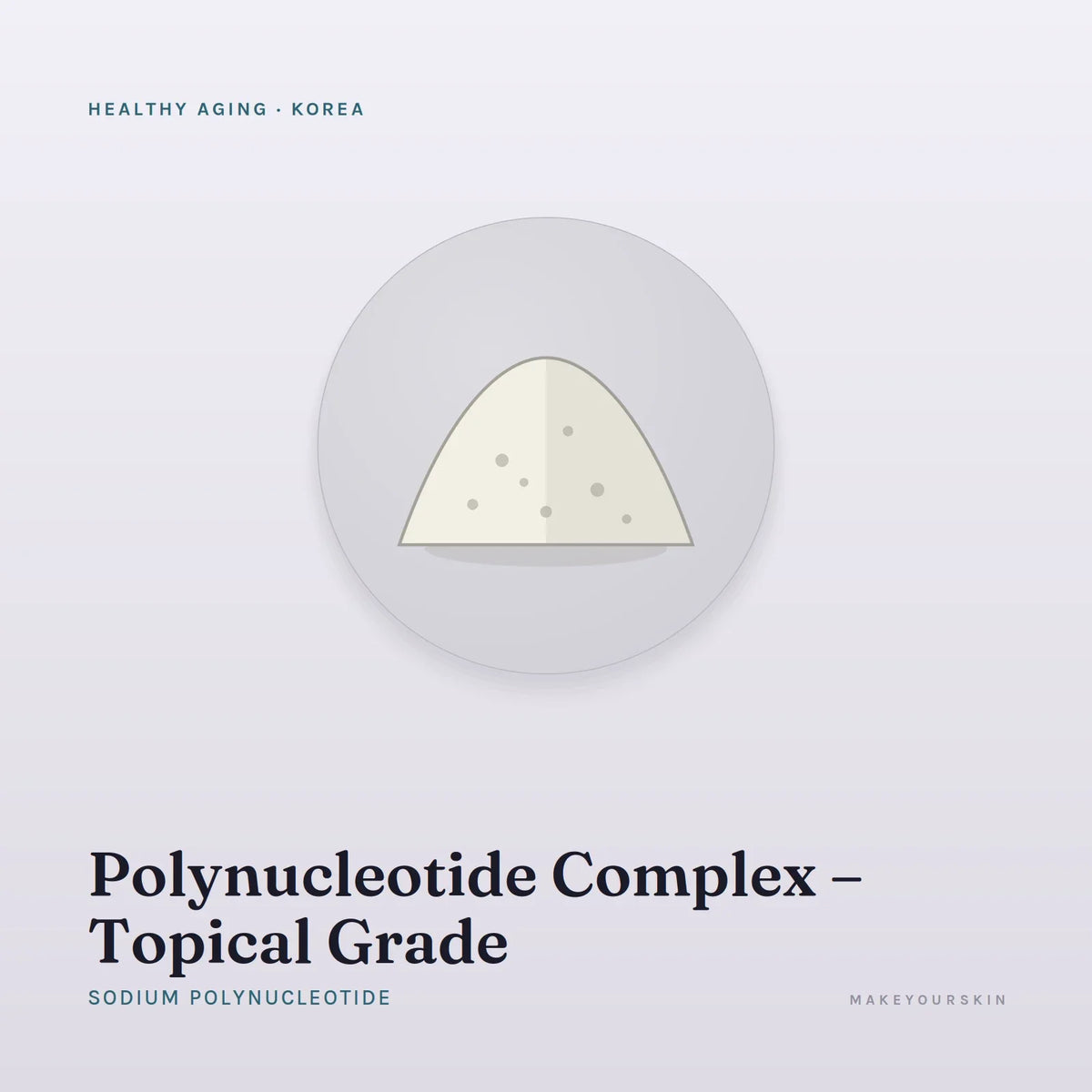 Polynucleotide Complex – Topical Grade (Sodium Polynucleotide) — powder, Korea · K-Beauty — MakeYourSkin