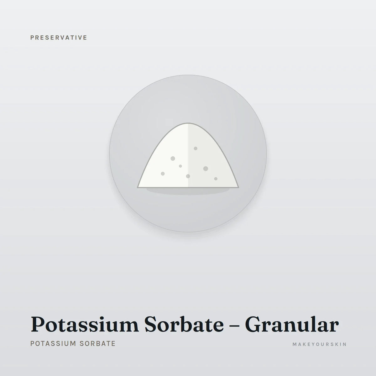 Potassium Sorbate – Granular (Potassium Sorbate) — powder, Global — MakeYourSkin