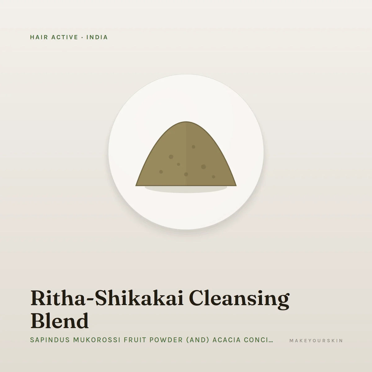Ritha-Shikakai Cleansing Blend (Sapindus Mukorossi Fruit Powder (and) Acacia Concinna Fruit Powder) — powder, India · Ayurveda — MakeYourSkin