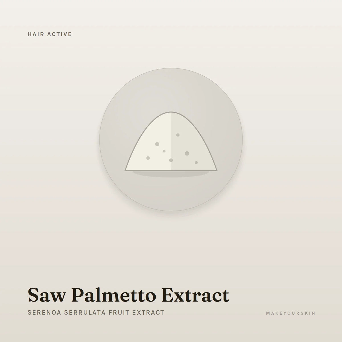 Saw Palmetto Extract (Serenoa Serrulata Fruit Extract) — powder, Global — MakeYourSkin