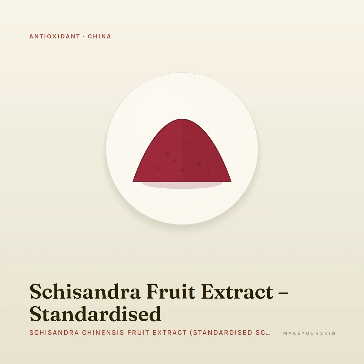 Schisandra Fruit Extract – Standardised (Schisandra Chinensis Fruit Extract (Standardised Schisandrins)) — powder, China · TCM — MakeYourSkin