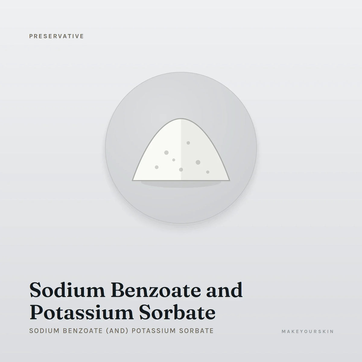 Sodium Benzoate and Potassium Sorbate (Sodium Benzoate (and) Potassium Sorbate) — powder, Global — MakeYourSkin