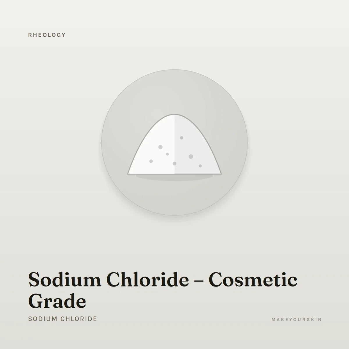 Sodium Chloride – Cosmetic Grade (Sodium Chloride) — powder, Global — MakeYourSkin