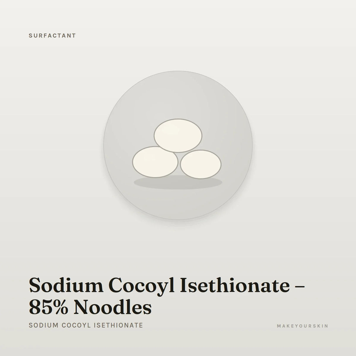 Sodium Cocoyl Isethionate – 85% Noodles (Sodium Cocoyl Isethionate) — wax / solid, Global — MakeYourSkin