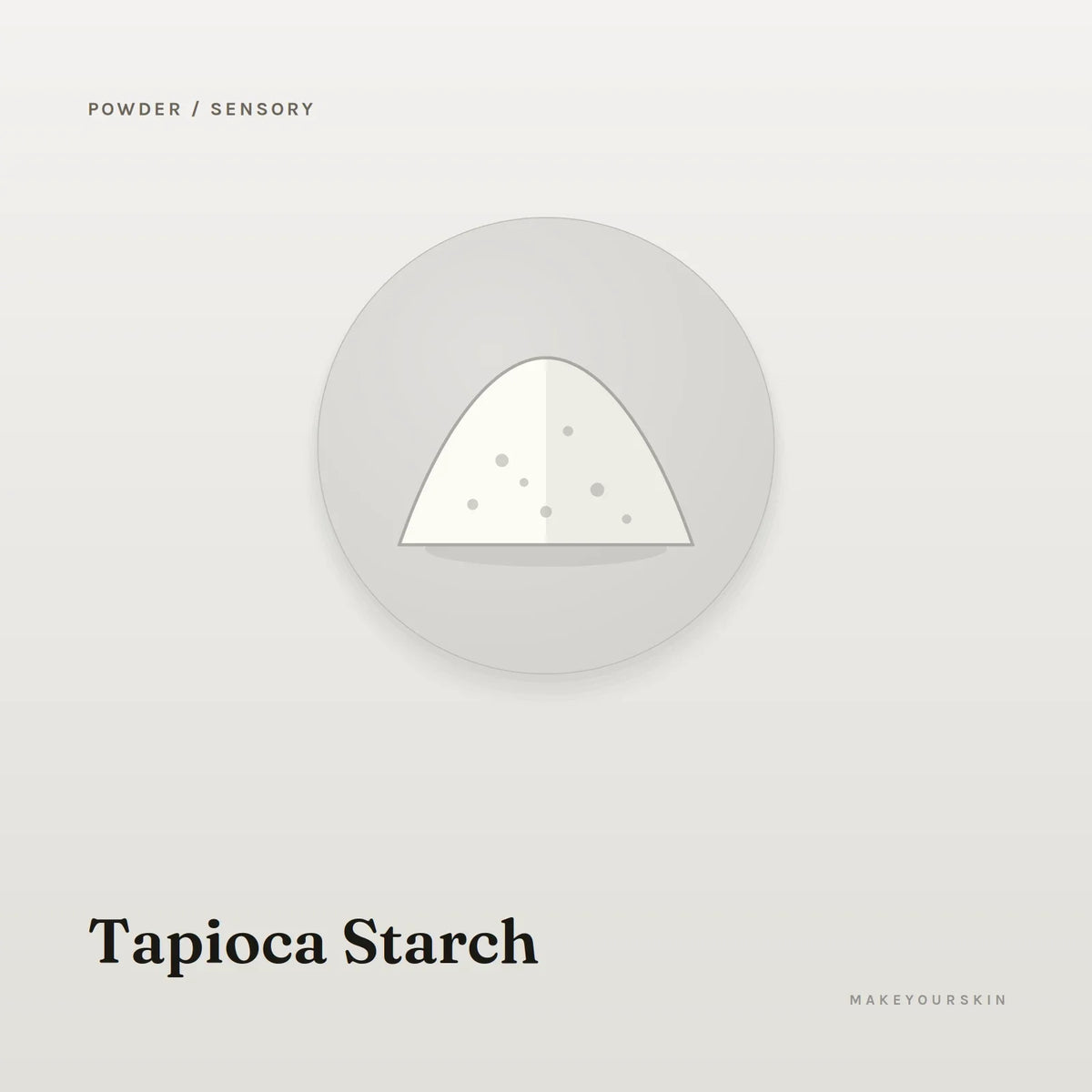 Tapioca Starch — powder, Global — MakeYourSkin