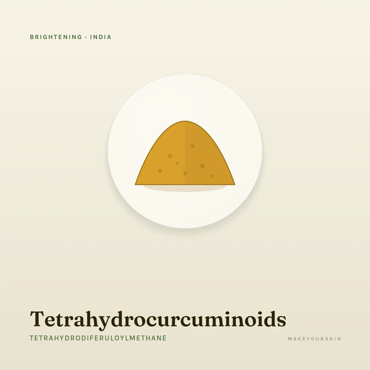 Tetrahydrocurcuminoids (Tetrahydrodiferuloylmethane) — powder, India · Ayurveda — MakeYourSkin