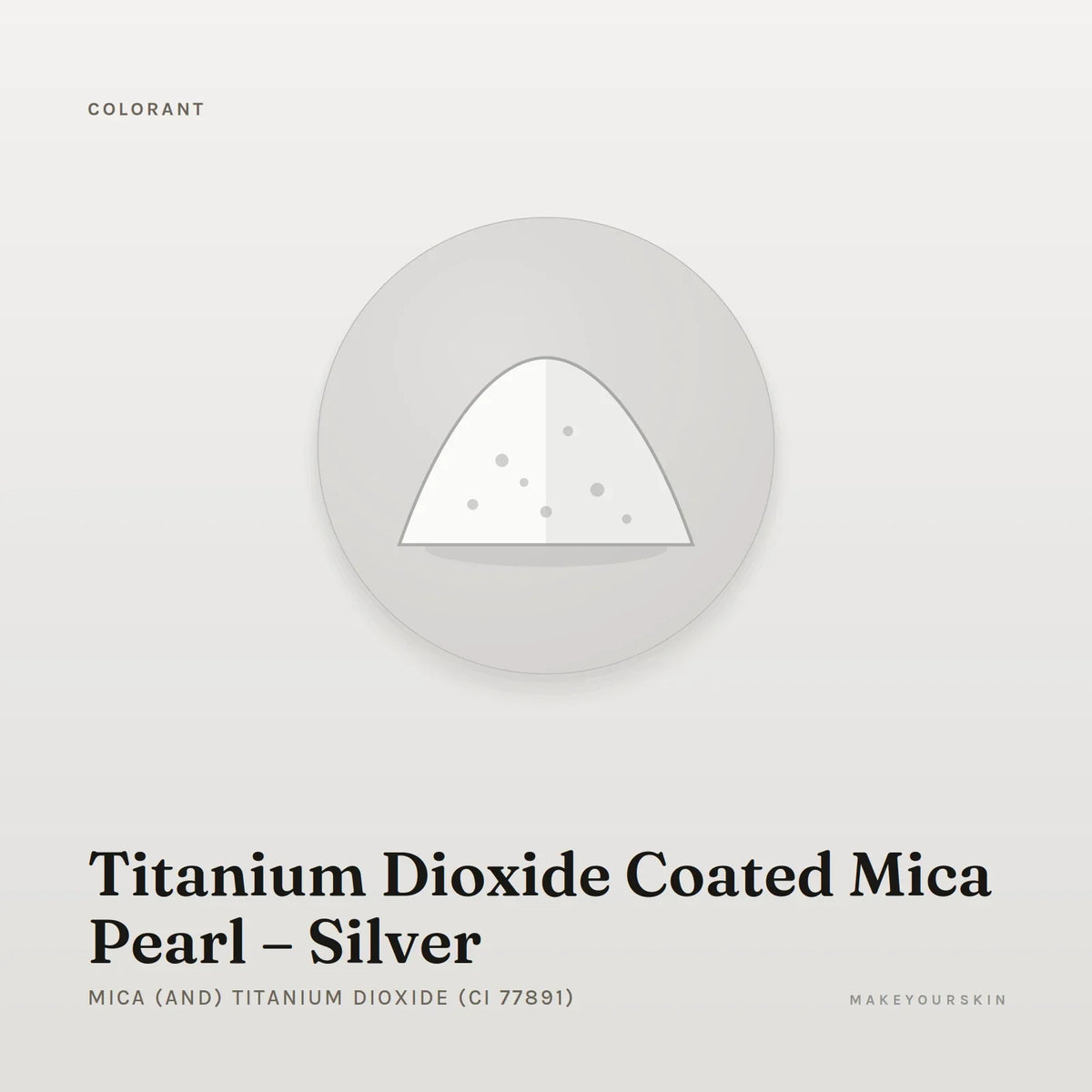 Titanium Dioxide Coated Mica Pearl – Silver (Mica (and) Titanium Dioxide (CI 77891)) — powder, Global — MakeYourSkin
