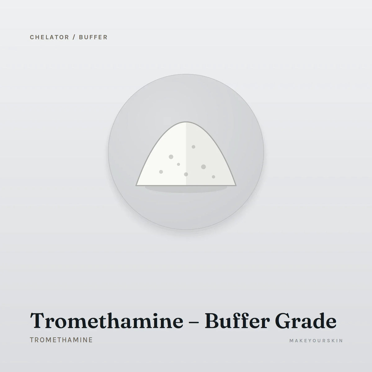Tromethamine – Buffer Grade (Tromethamine) — powder, Global — MakeYourSkin