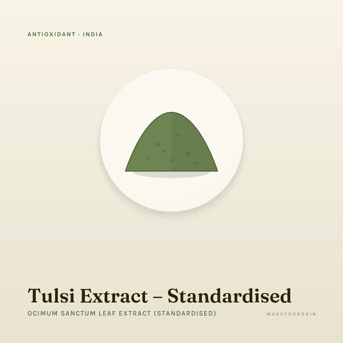Tulsi Extract – Standardised (Ocimum Sanctum Leaf Extract (Standardised)) — powder, India · Ayurveda — MakeYourSkin