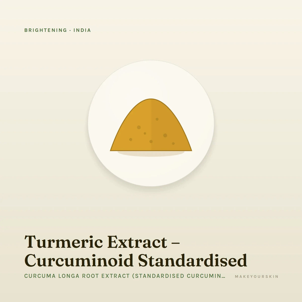 Turmeric Extract – Curcuminoid Standardised (Curcuma Longa Root Extract (Standardised Curcuminoids)) — powder, India · Ayurveda — MakeYourSkin