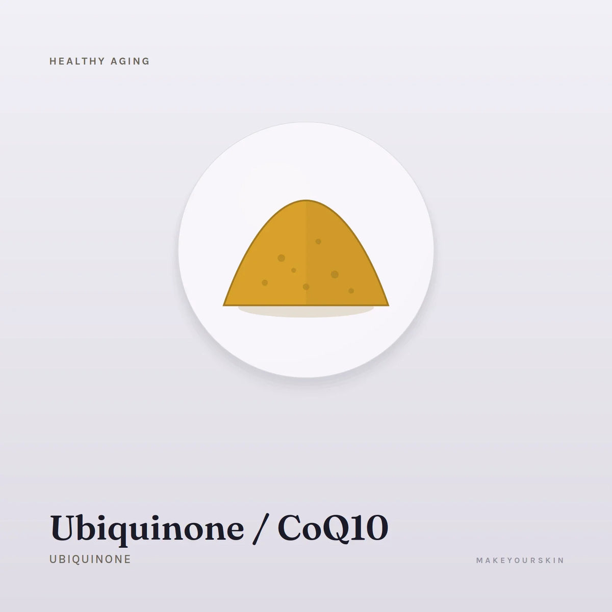Ubiquinone / CoQ10 (Ubiquinone) — powder, Global — MakeYourSkin