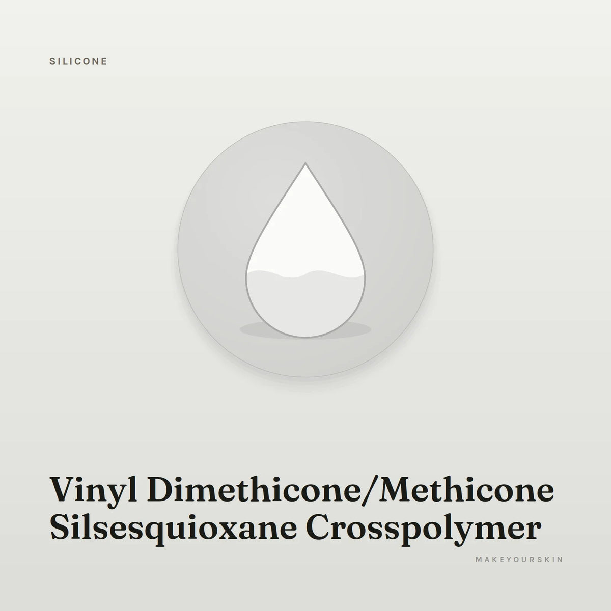 Vinyl Dimethicone/Methicone Silsesquioxane Crosspolymer — liquid, Global — MakeYourSkin